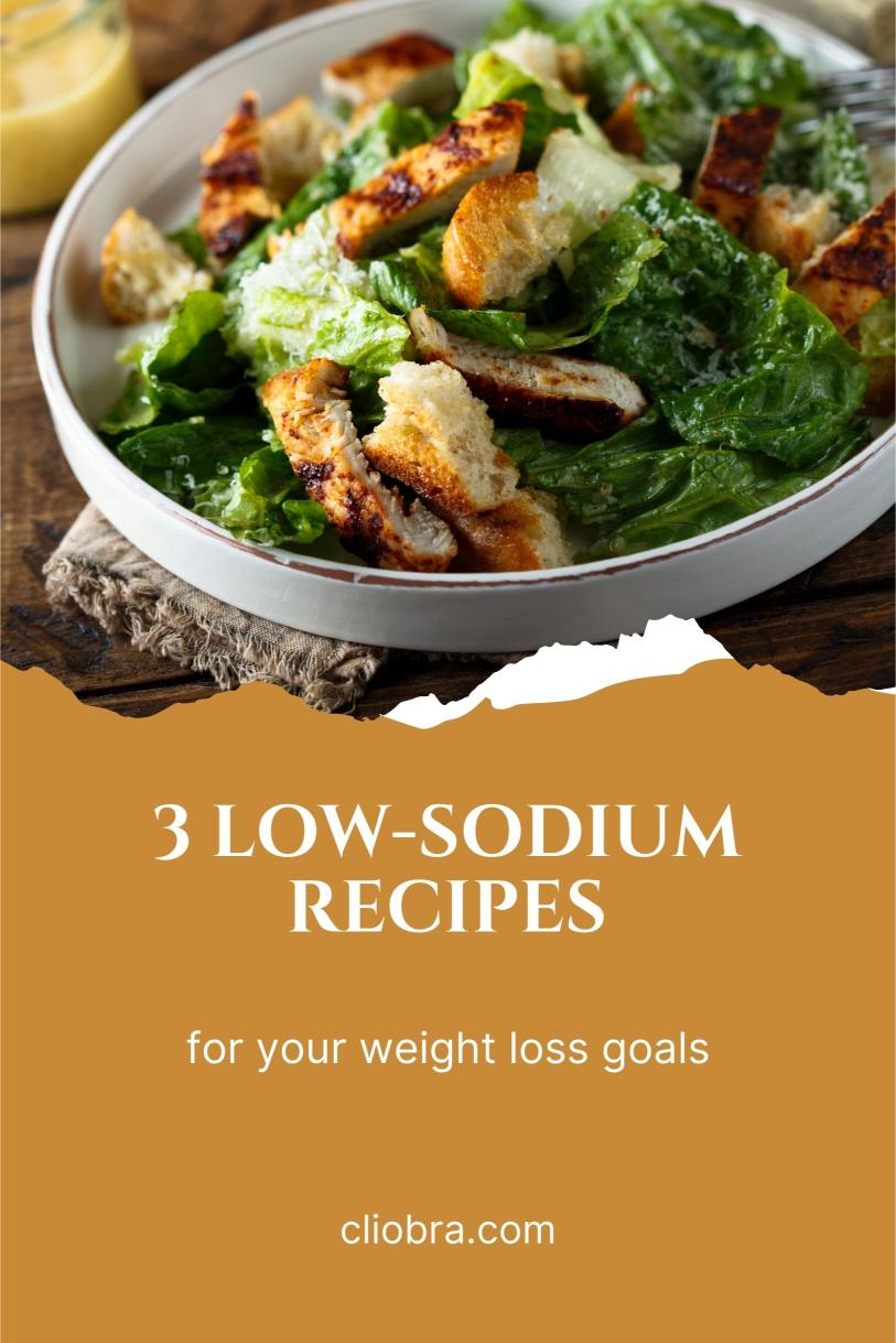 3 Low-Sodium Weight Loss Recipes for a Heart-Healthy Diet