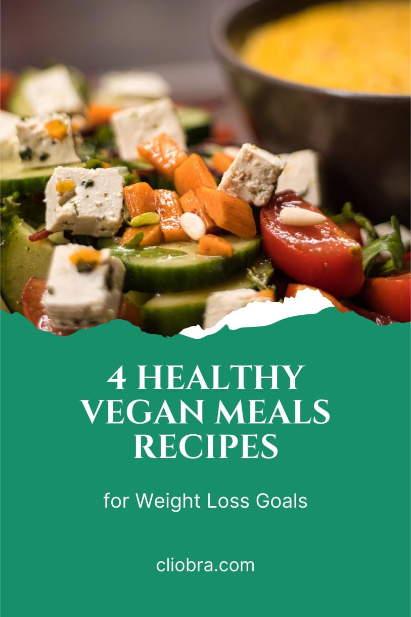 4 Easy Vegan Weight Loss Recipes for Breakfast, Lunch, and Dinner