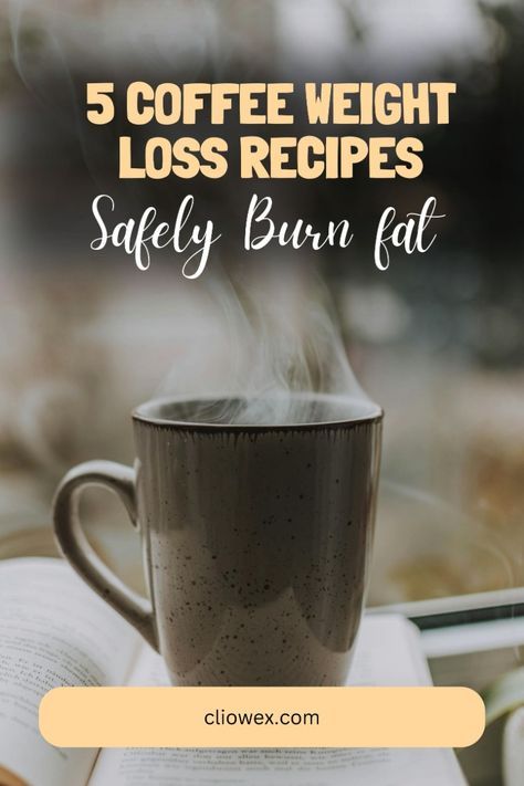 5 Coffee Weight Loss Recipes: Safely Burn Your Fat at Home