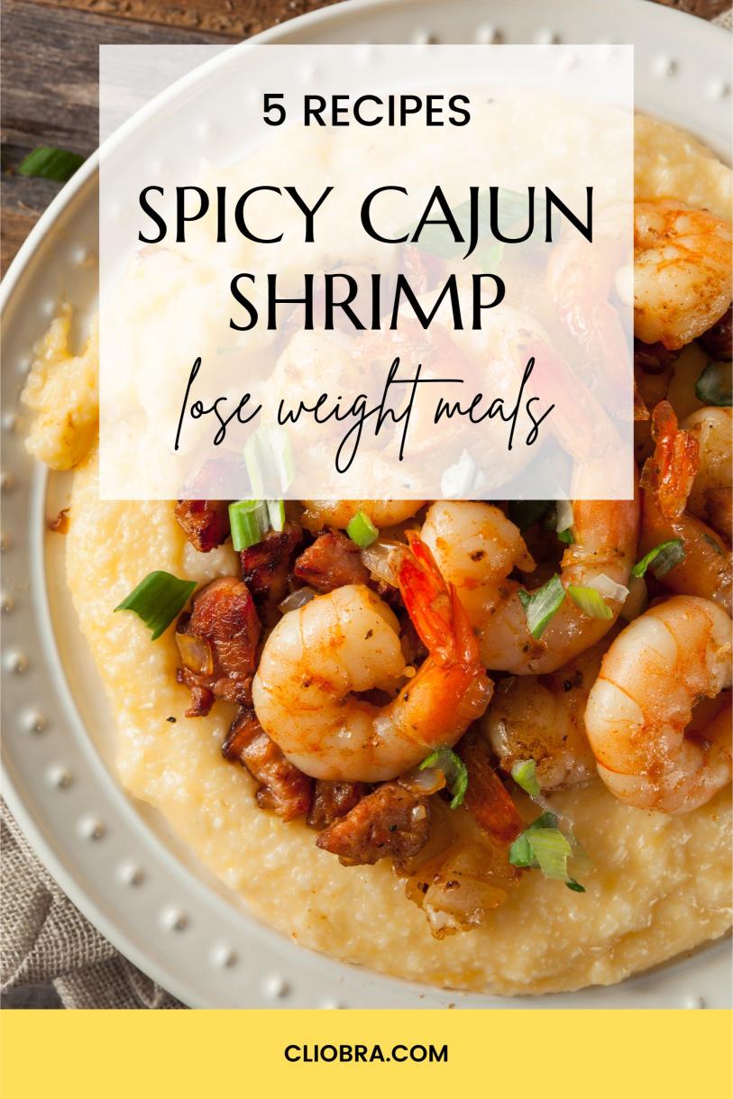 5 Spicy Cajun Shrimp and Grits Weight Loss Recipes: A Healthy Twist on a Southern Classic