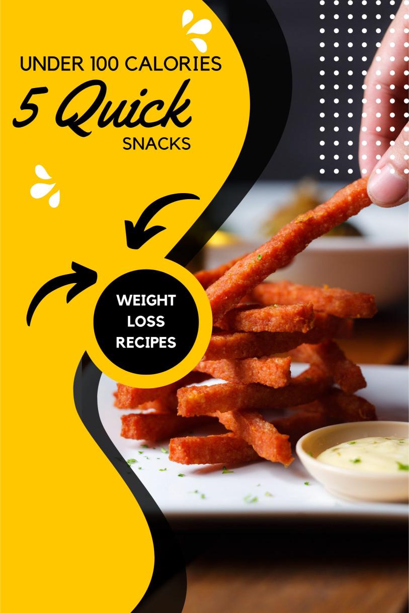 5 Healthy Snacks Under 100 Calories for Weight Loss: Easy and Quick Recipes