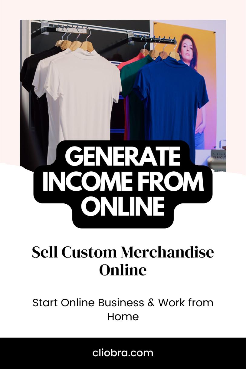 Create and Sell Custom Merchandise Online to Earn Monthly Income