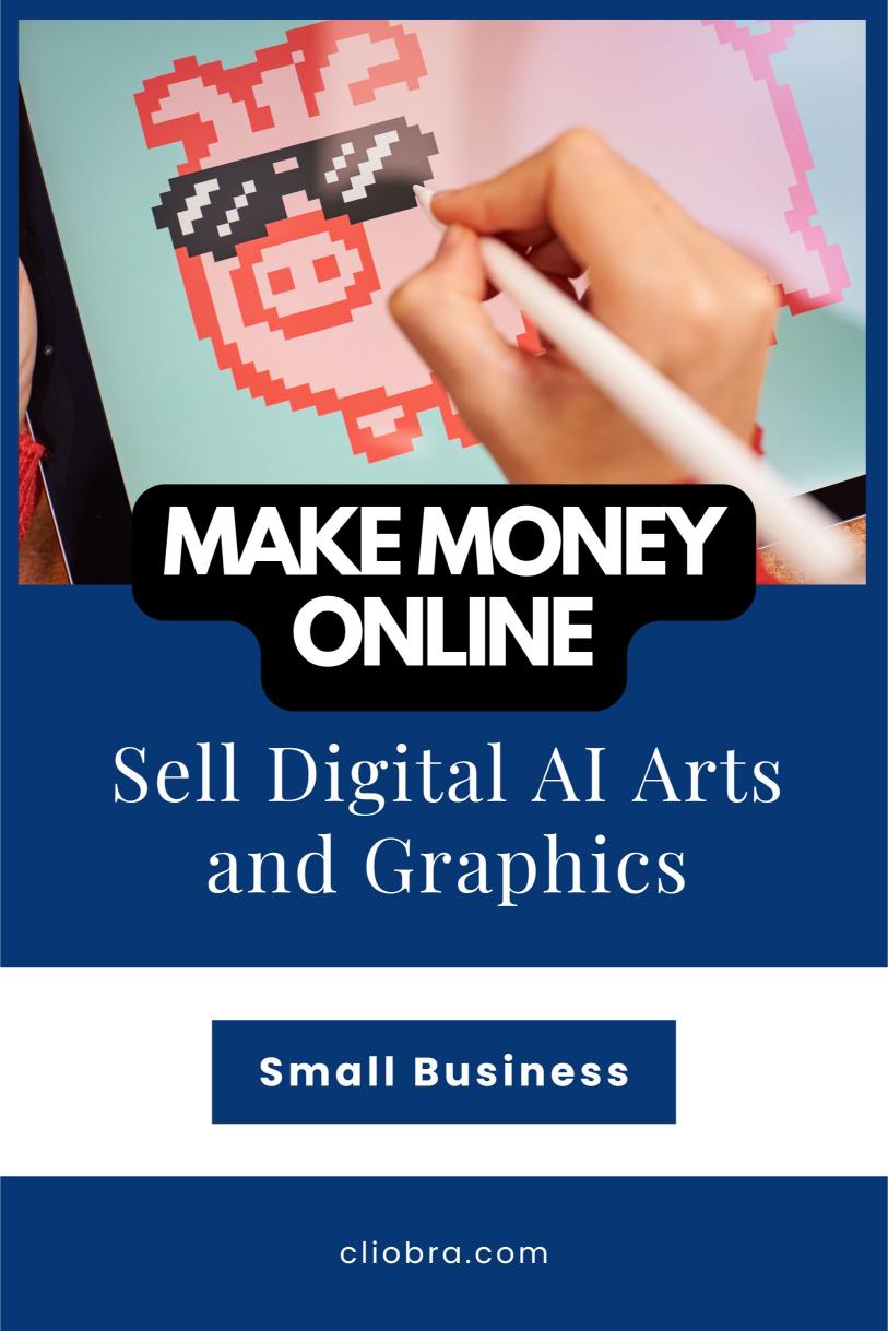 Generate Passive Income Monthly by Creating and Selling Digital AI Arts and Graphics