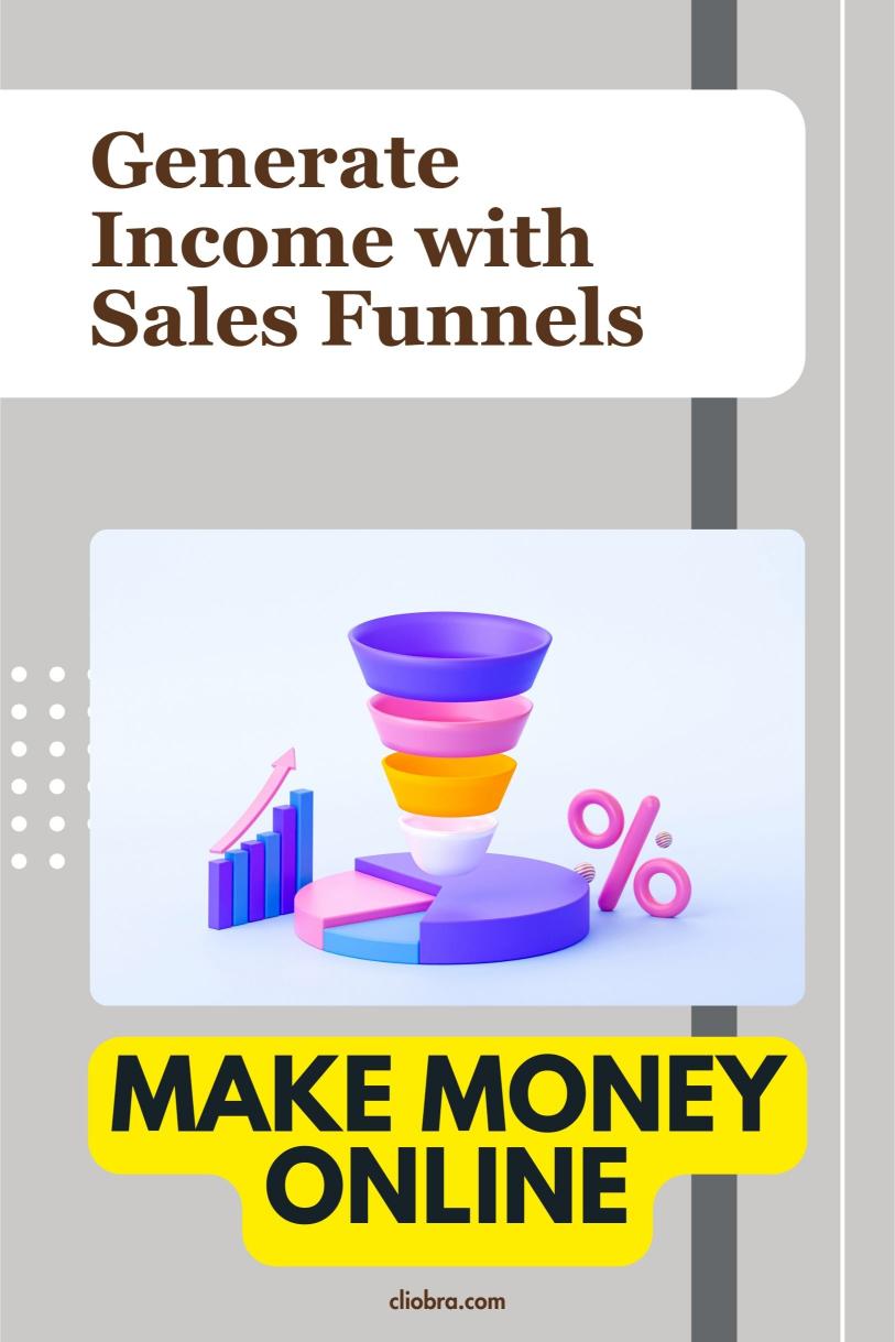 How to Generate Income with Sales Funnels that Convert Your Visitors to Customers