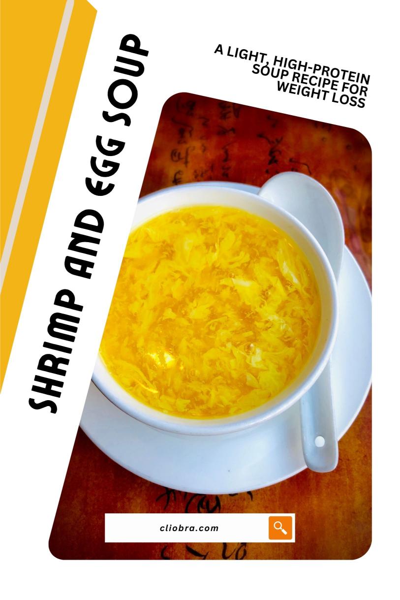 Shrimp and Egg Drop Soup: A Light, High-Protein Soup Recipe for Weight Loss