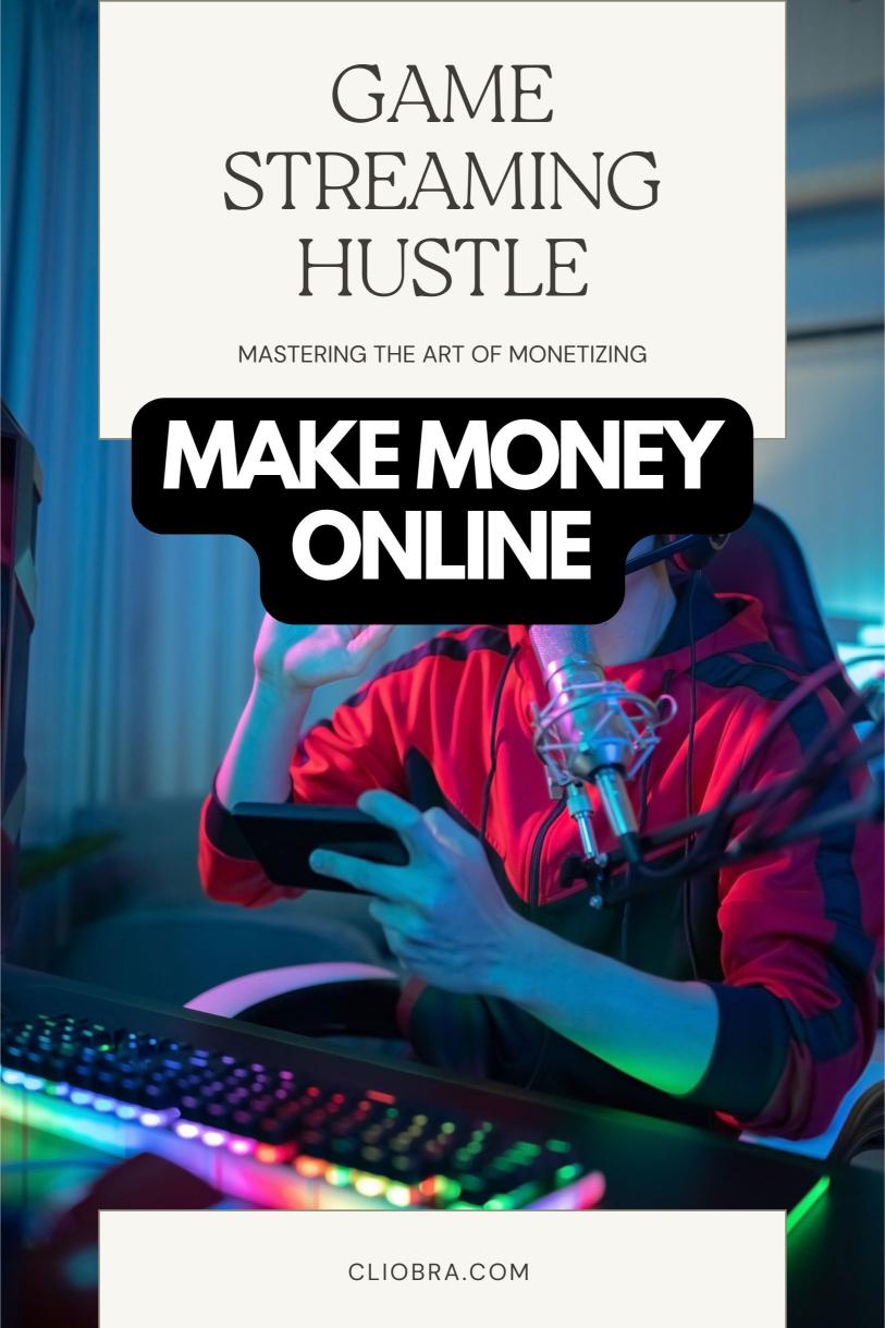 Game On, Cash In: Mastering the Art of Monetizing Your Game Streaming Hustle