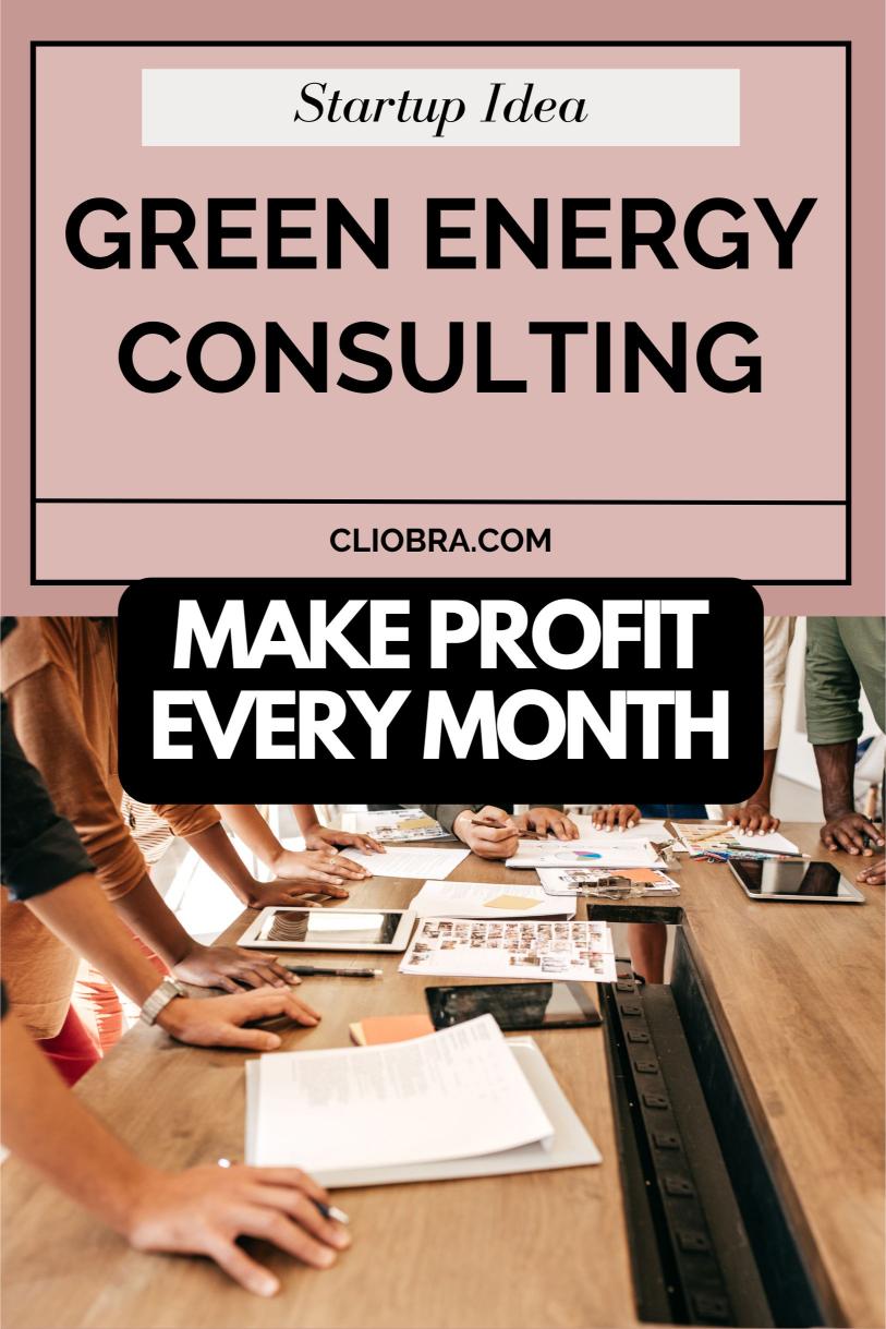 Green Energy Consulting: Your Path to Eco-Friendly Profits from Home