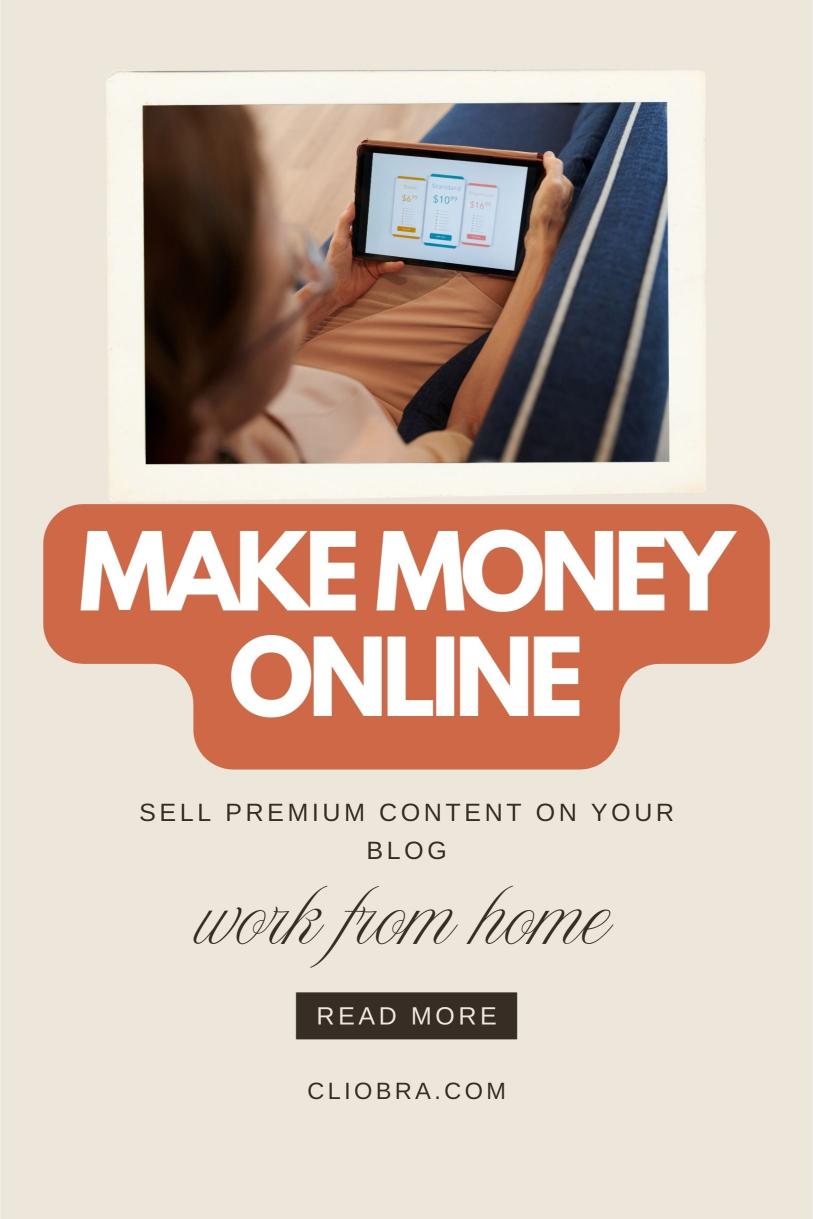 How to Generate Income Every Month by Selling Premium Content on Your Blog