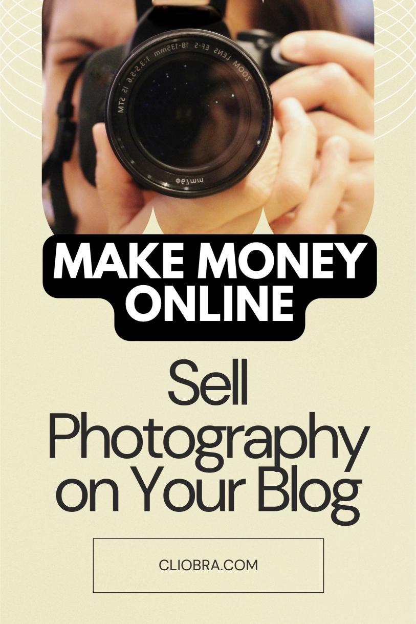 How to Sell Photography on Your Blog and Make Monthly Income from It