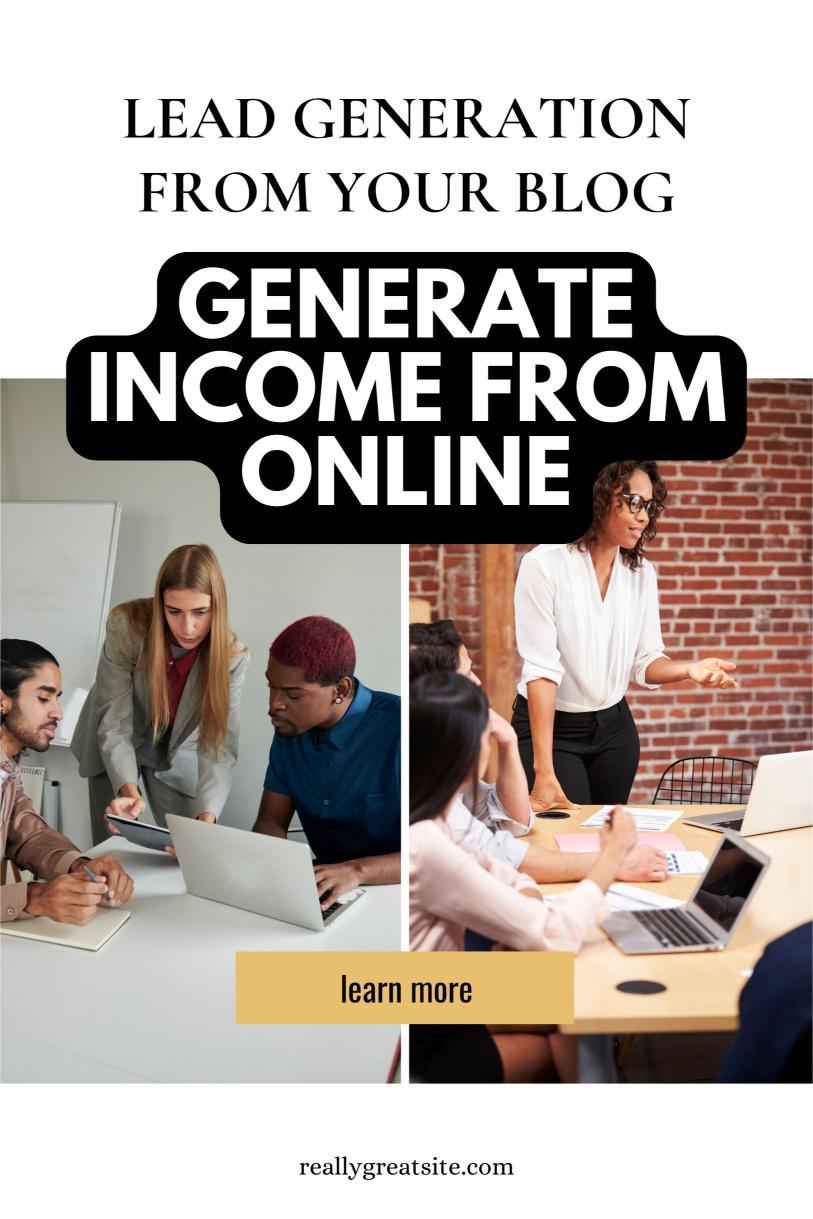 How to Turn Your Blog into a Lead Generation Machine and Generate Monthly Income