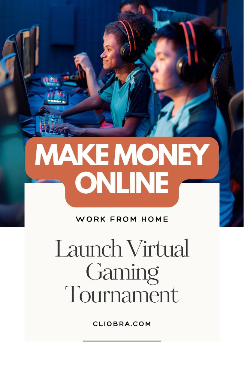 Level Up Your Income: The Ultimate Guide to Launching a Virtual Gaming Tournament Empire