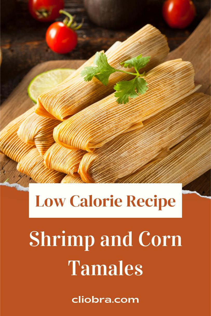 Mexican-style Shrimp and Corn Tamales – Fresh Green Chilies Weight Loss Recipe