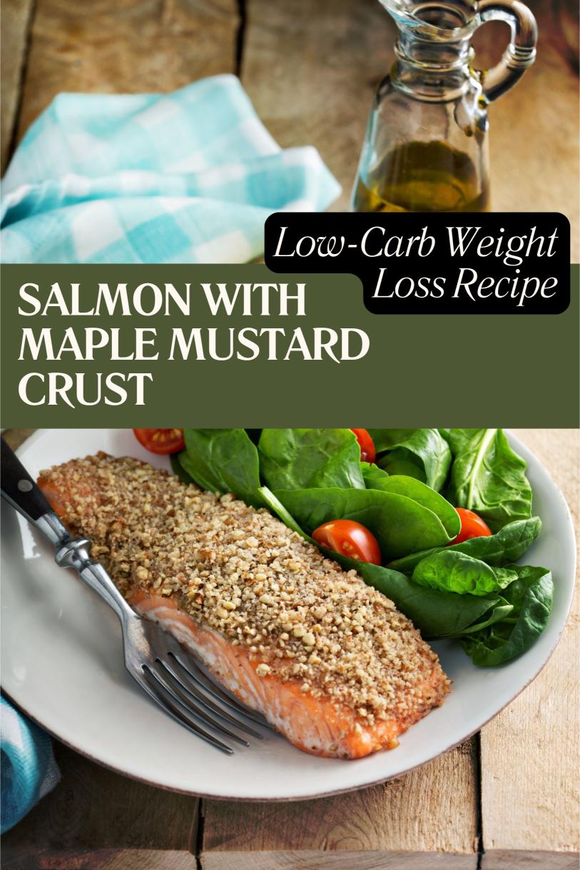 Salmon with Maple Mustard Crust – A Delightful Low-Carb Weight Loss Recipe