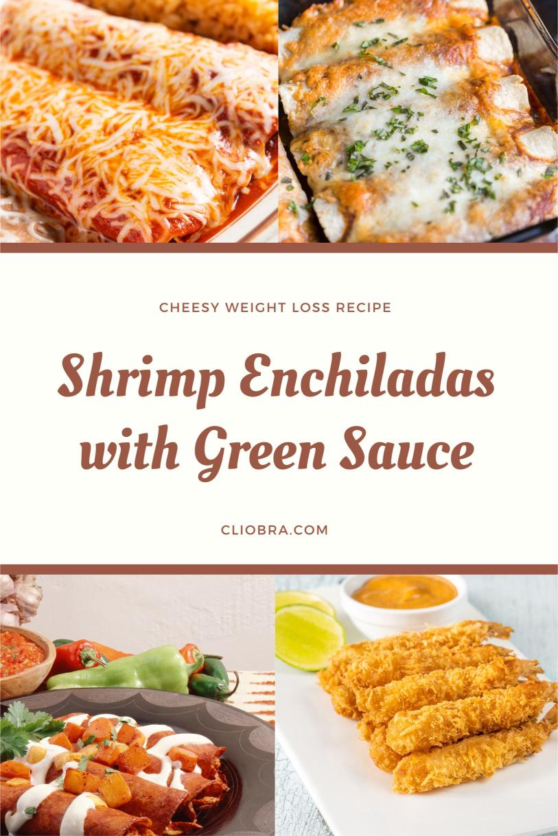 Shrimp Enchiladas with Green Sauce – Tortillas Topped with Cheese Weight Loss Recipe