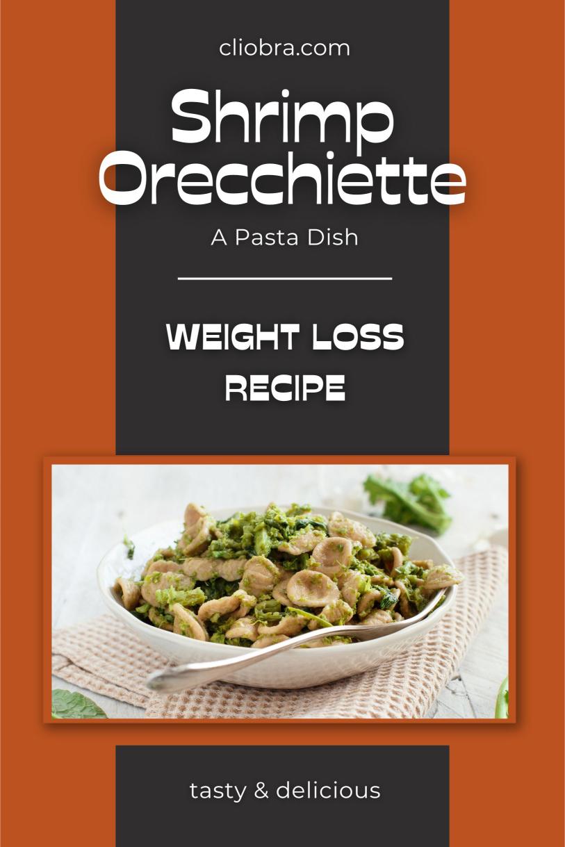 Shrimp Orecchiette – A Pasta Dish with Broccoli Rabe, Lemony Garlic Sauce Weight Loss Recipe