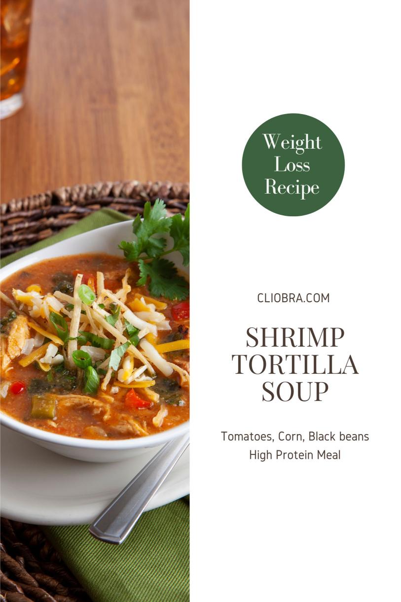 Shrimp Tortilla Soup – Tomatoes, Corn, Black beans High Protein Weight Loss Recipe