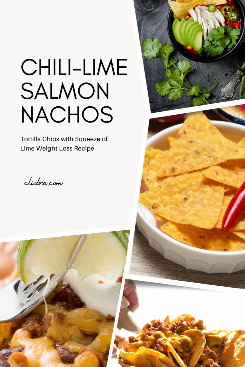 Chili-Lime Salmon Nachos – Tortilla Chips with Squeeze of Lime Weight Loss Recipe