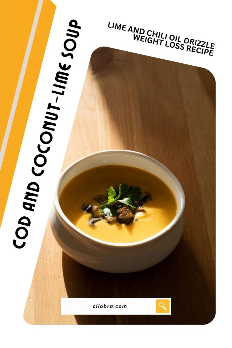 Cod and Coconut-Lime Soup with Milk, Lime and Chili Oil Drizzle Weight Loss Recipe