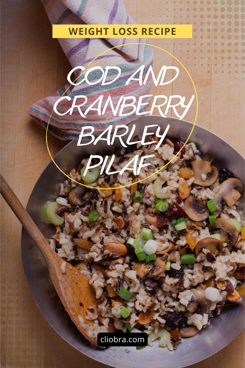 Cod and Cranberry Barley Pilaf with Almonds – A Tasty Weight Loss Recipe