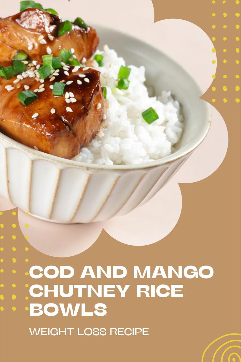 Cod and Mango Chutney Rice Bowls – A Spicy Low Carb Weight Loss Recipe