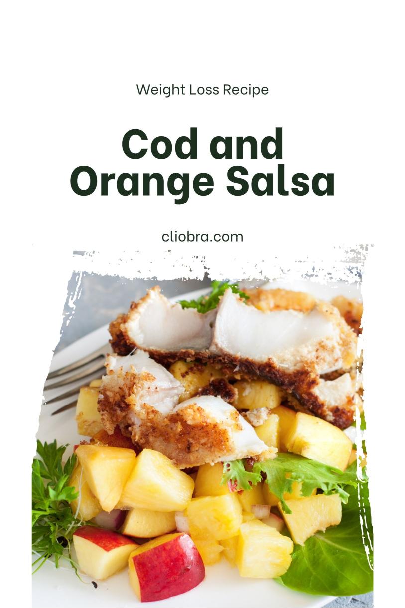 Cod and Orange Salsa – A Vibrant Dish with Cilantro Salsa Weight Loss Recipe