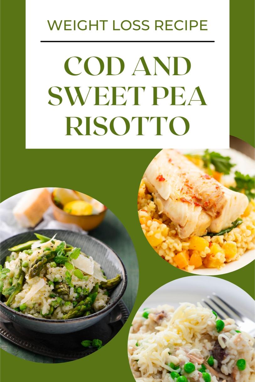 Cod and Sweet Pea Risotto – A High Protein Creamy and Delicious Weight Loss Recipe