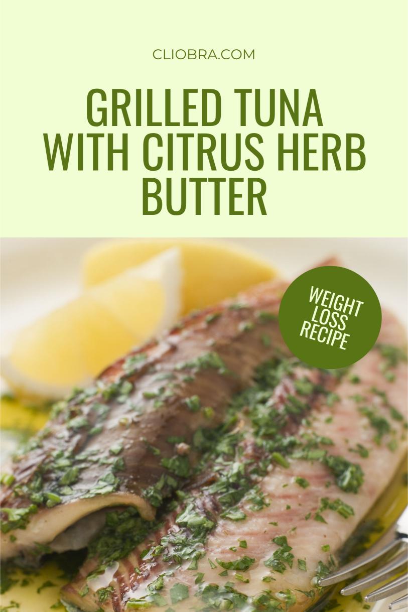 Grilled Tuna with Citrus Herb Butter – Steaks with Lemon and Garlic Weight Loss Recipe