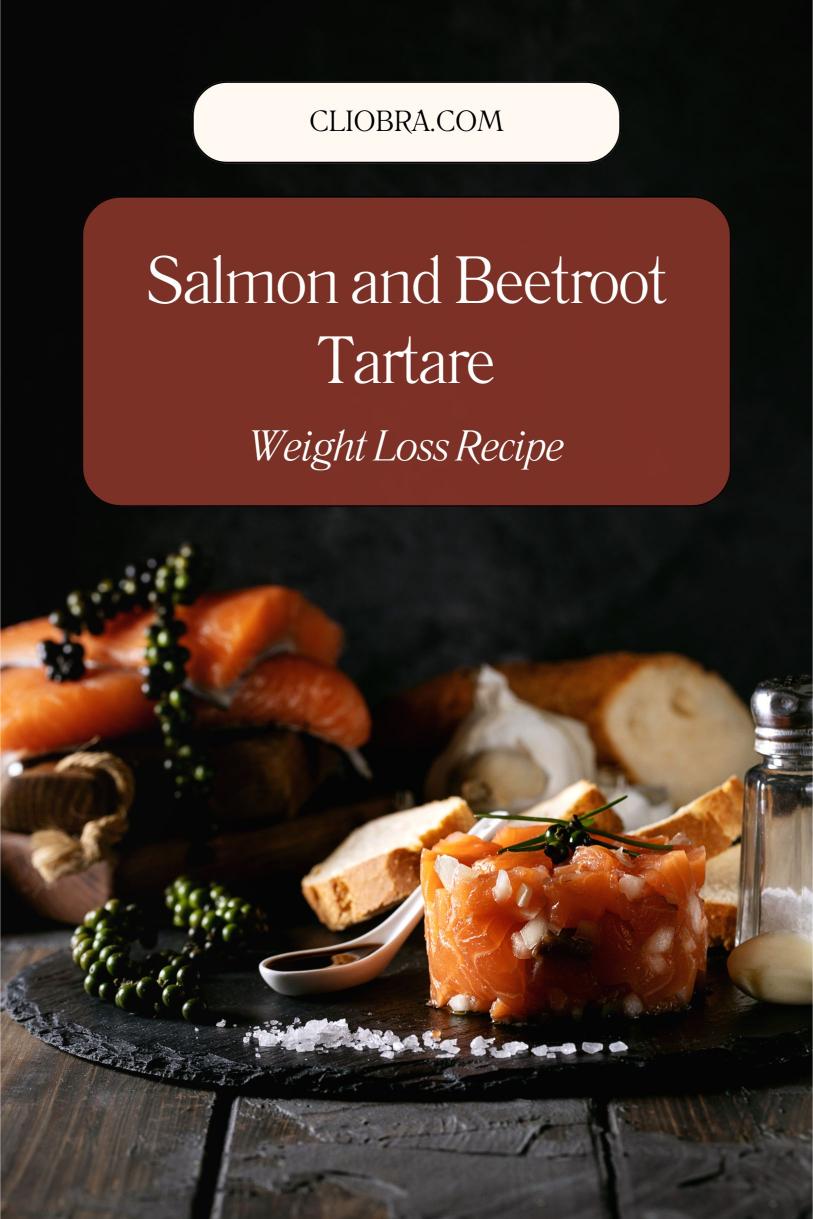 Salmon and Beetroot Tartare – A Raw Dish with Dill and Lemon Weight Loss Recipe