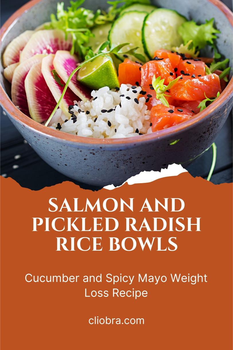 Salmon and Pickled Radish Rice Bowls with Cucumber and Spicy Mayo Weight Loss Recipe