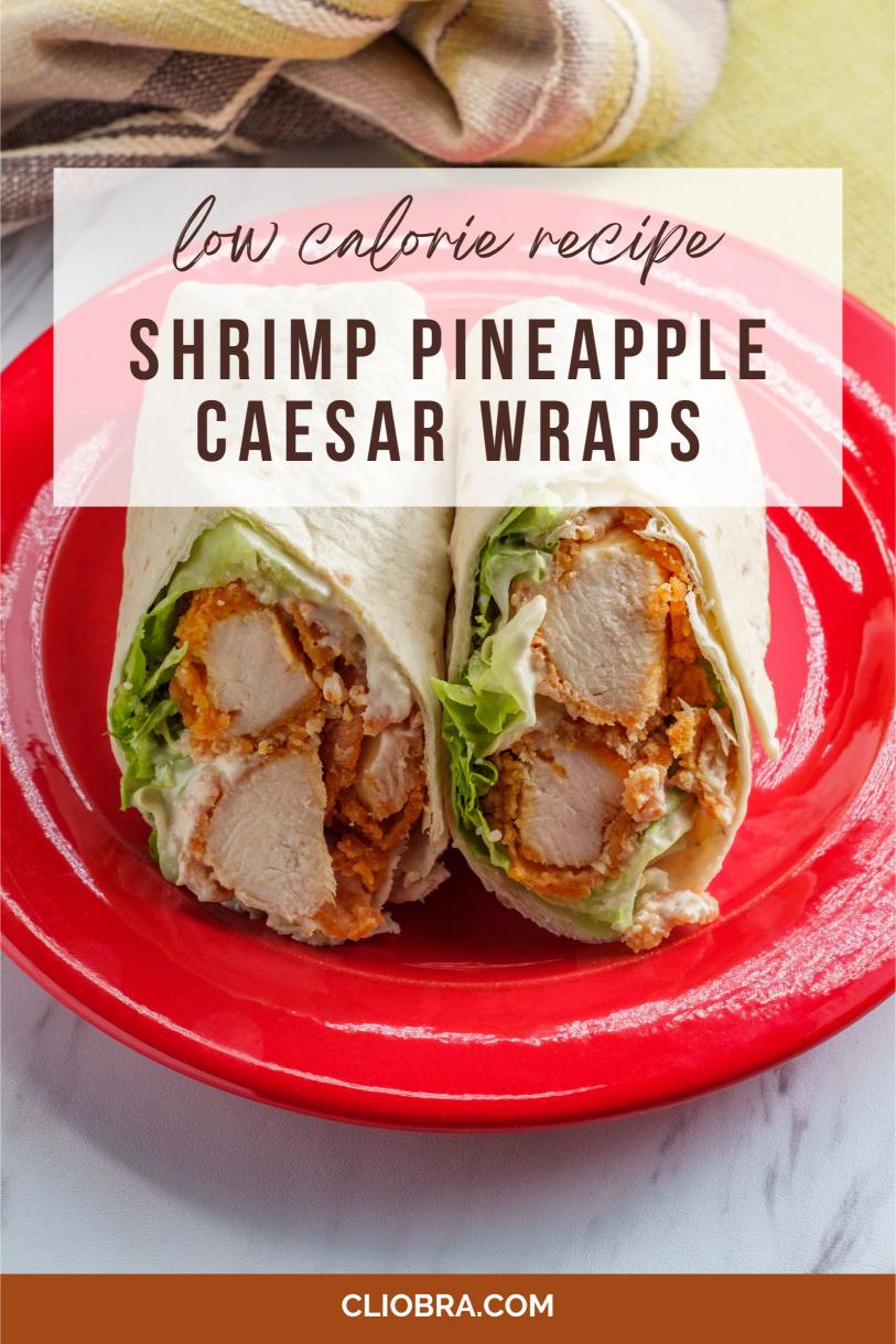 Shrimp Pineapple Caesar Wraps – Delicious Tortillas and Healthy Weight Loss Recipe