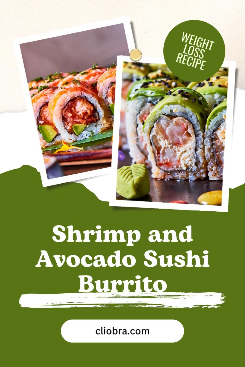 Shrimp and Avocado Sushi Burrito – Rice, Vegetables in a Burrito Wrap Weight Loss Recipe