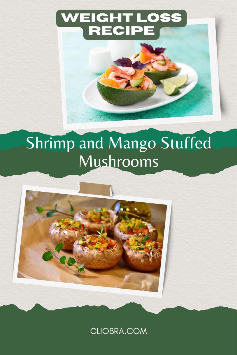 Shrimp and Mango Stuffed Mushrooms – Cheesy, Juicy and Natural Weight Loss Recipe