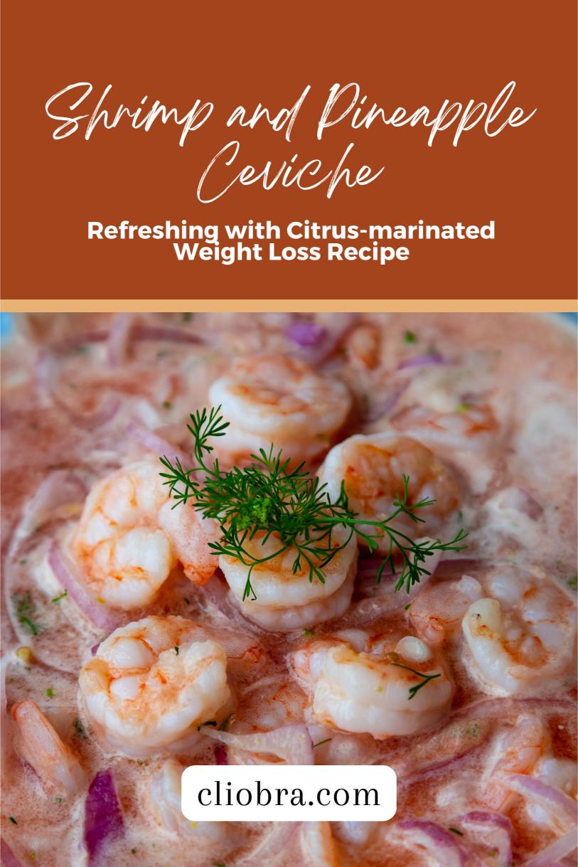 Shrimp and Pineapple Ceviche – Refreshing with Citrus-marinated Weight Loss Recipe