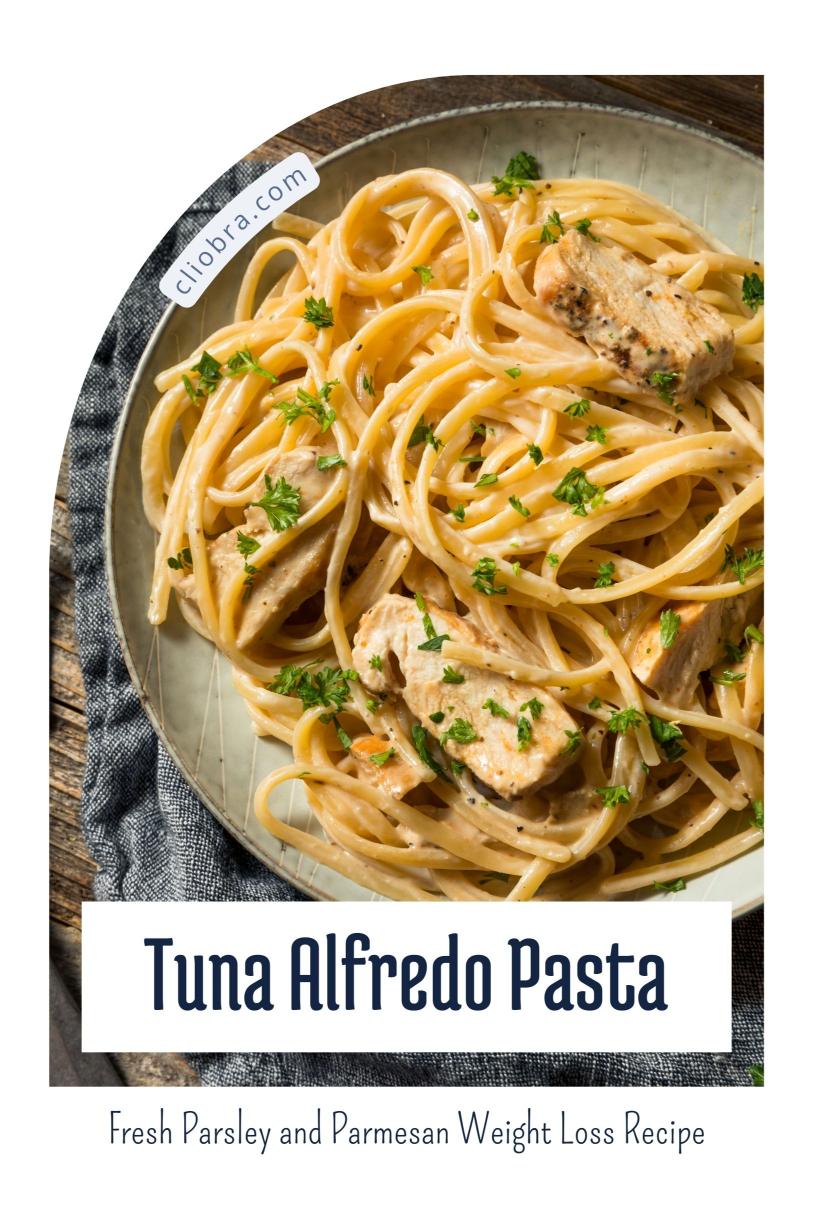 Tuna Alfredo Pasta – Creamy and Juicy with Fresh Parsley and Parmesan Weight Loss Recipe