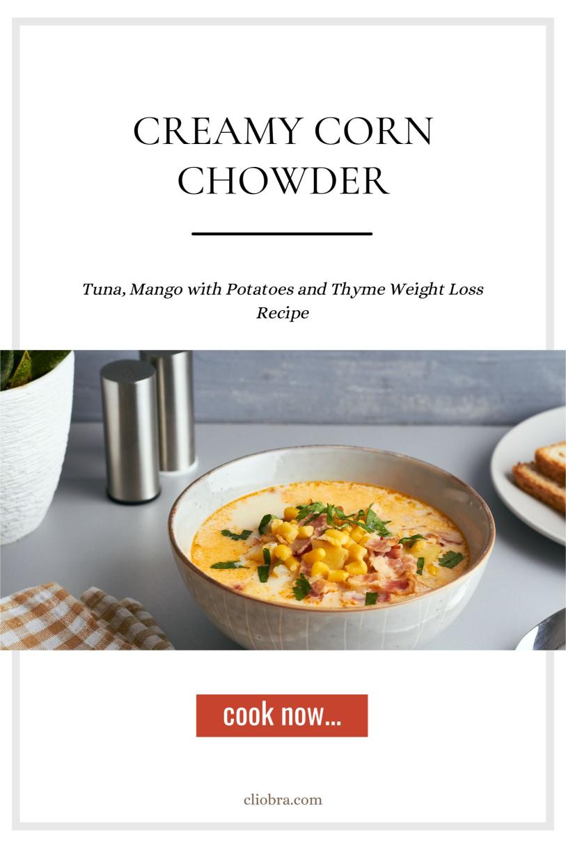 Tuna, Mango and Creamy Corn Chowder with Potatoes and Thyme Weight Loss Recipe