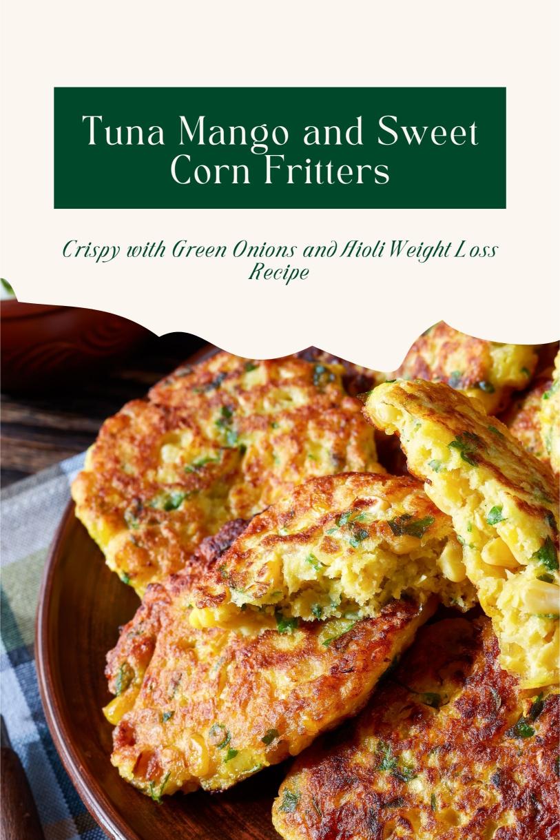 Tuna Mango and Sweet Corn Fritters – Crispy with Green Onions and Aioli Weight Loss Recipe