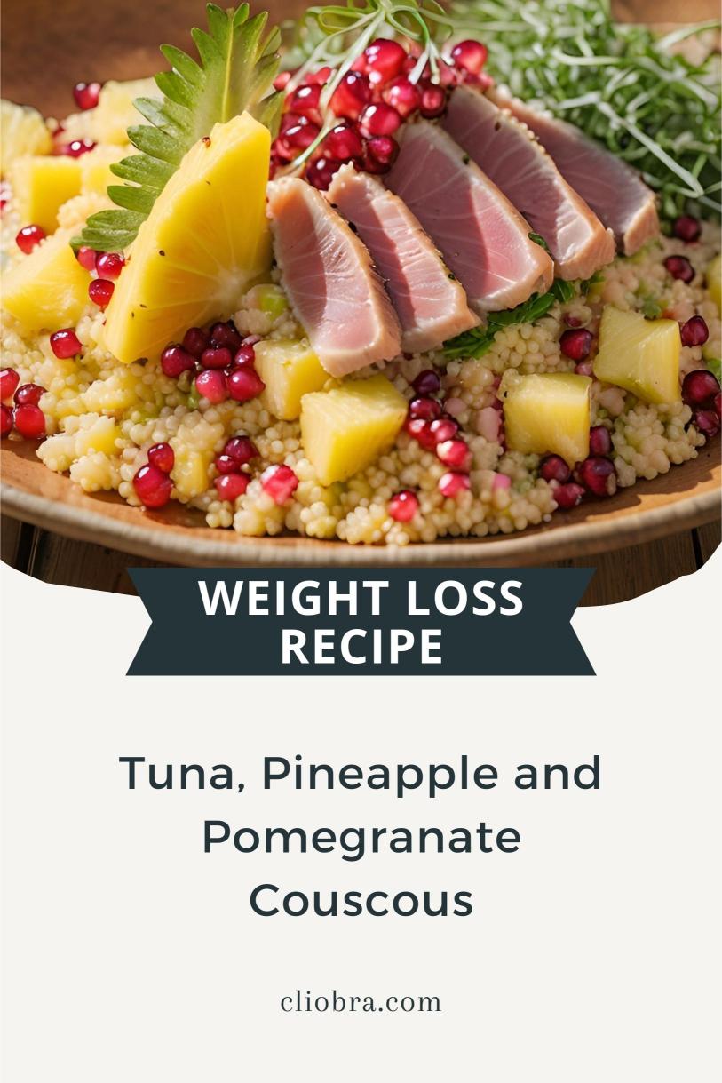 Tuna, Pineapple and Pomegranate Couscous – A Vibrant Protein Rich Weight Loss Recipe