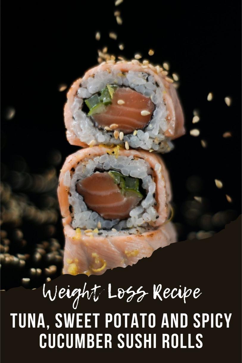 Tuna, Sweet Potato and Spicy Cucumber Sushi Rolls – A Delicious Home-made Weight Loss Recipe