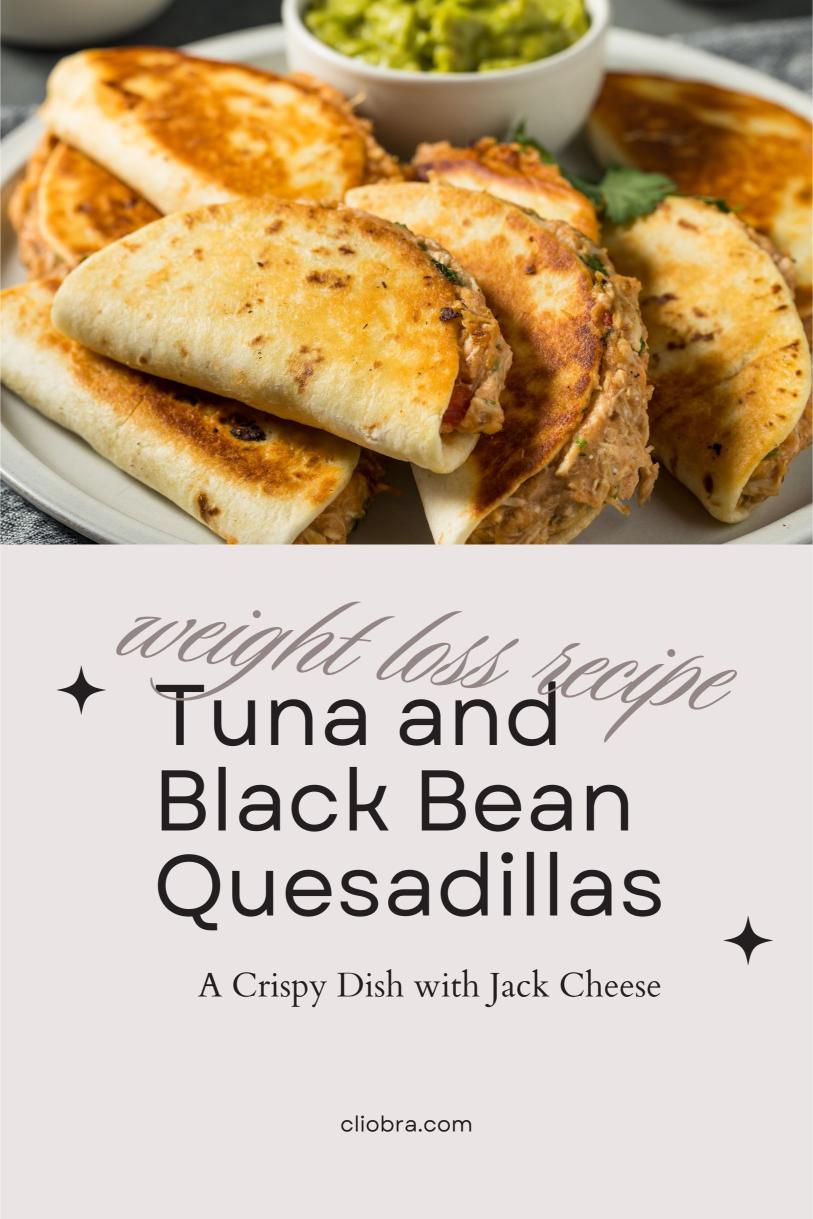 Tuna and Black Bean Quesadillas – A Crispy Dish with Jack Cheese Weight Loss Recipe