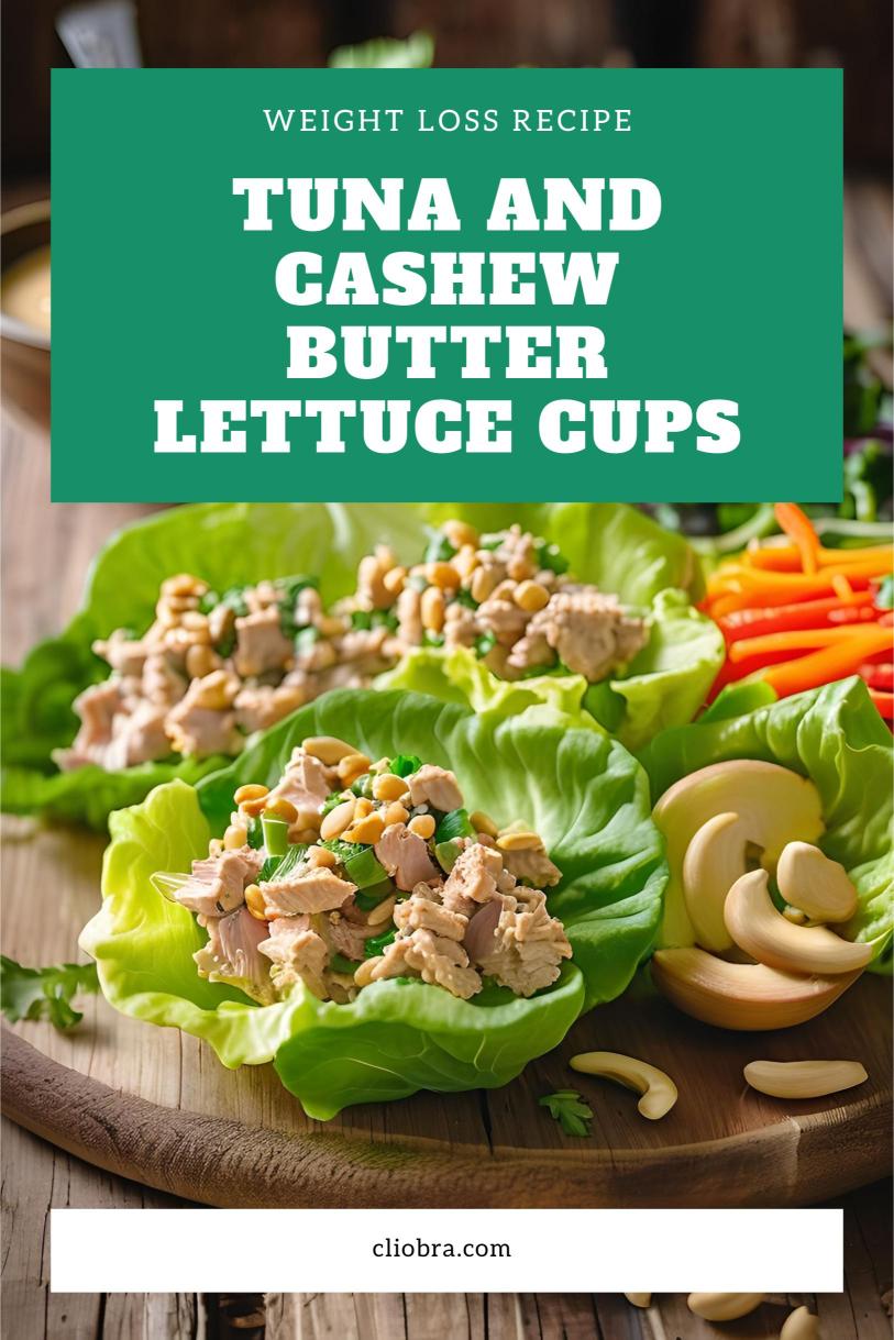 Tuna and Cashew Butter Lettuce Cups – A Crispy and Tasty Weight Loss Recipe