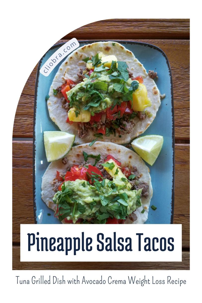 Tuna and Charred Pineapple Salsa Tacos – A Grilled Dish with Avocado Crema Weight Loss Recipe