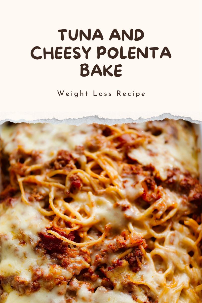 Tuna and Cheesy Polenta Bake – Creamy Layers Cheese with Marinara Sauce Weight Loss Recipe