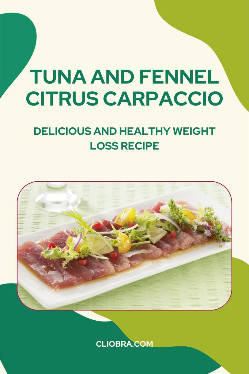 Tuna and Fennel Citrus Carpaccio – Delicious and Healthy Weight Loss Recipe