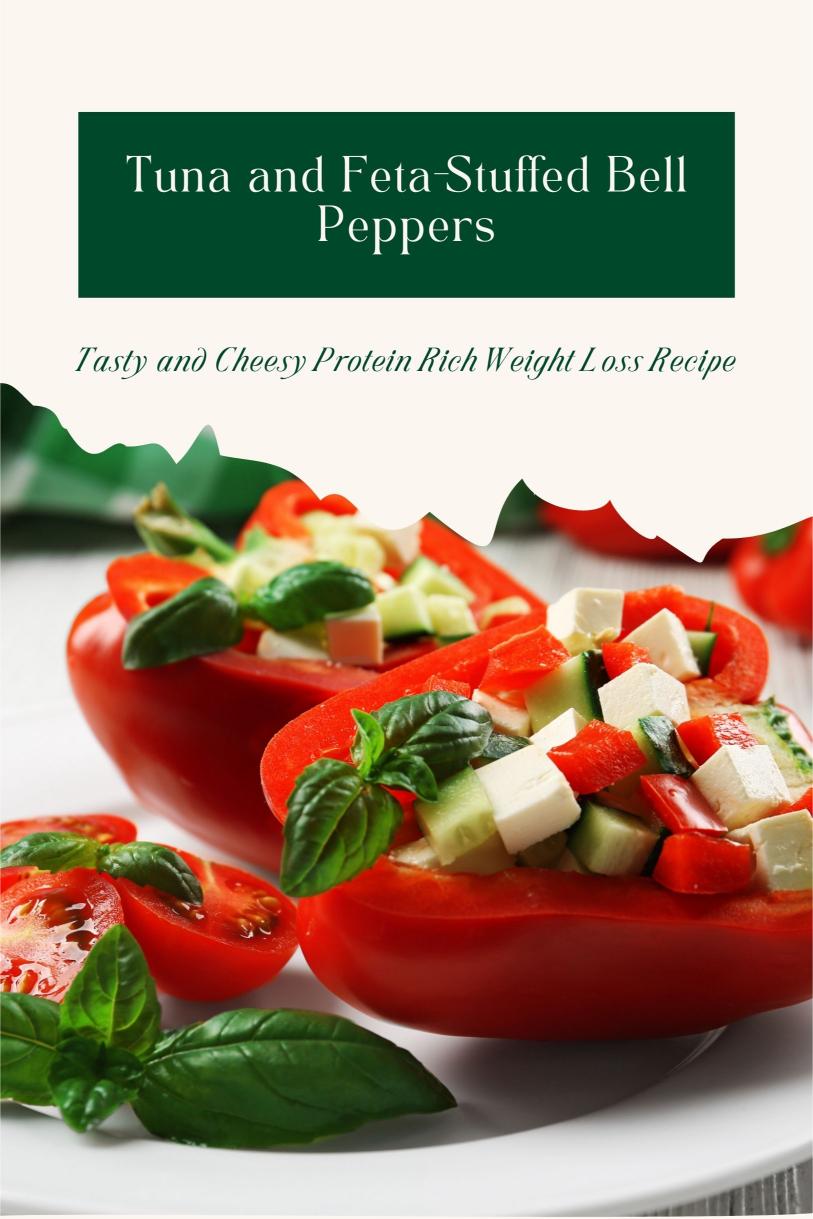 Tuna and Feta-Stuffed Bell Peppers – Tasty and Cheesy Protein Rich Weight Loss Recipe