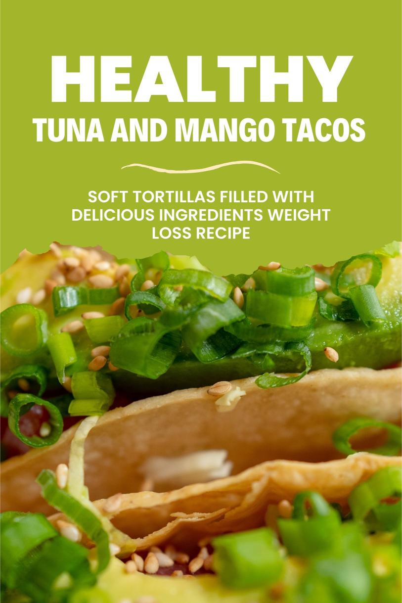 Tuna and Mango Tacos – Soft Tortillas filled with Delicious Ingredients Weight Loss Recipe