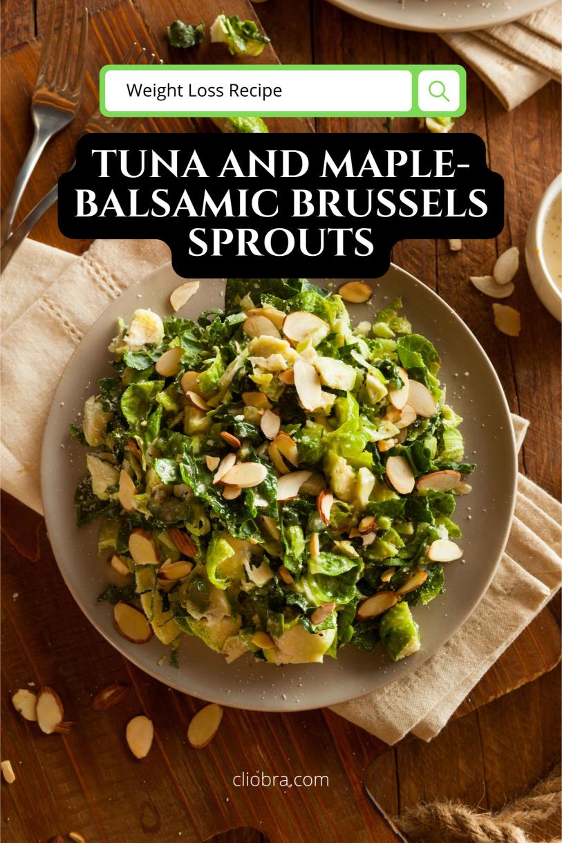 Tuna and Maple-Balsamic Brussels Sprouts – Delicious Roasted Protein Rich Weight Loss Recipe