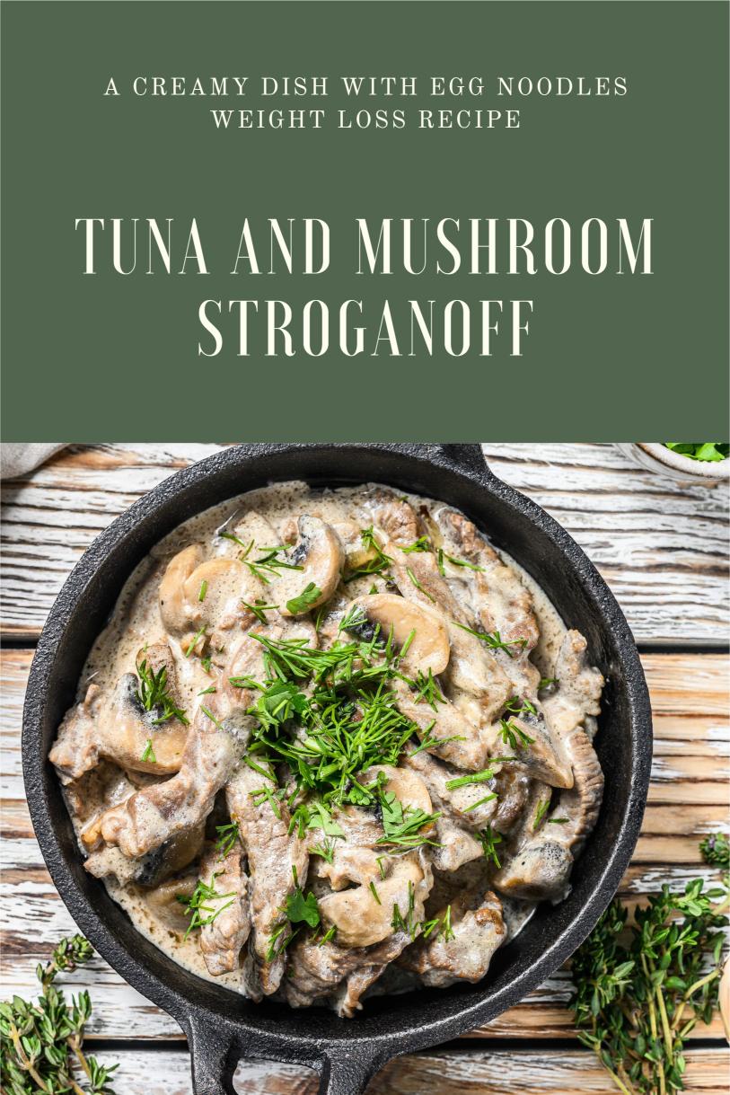 Tuna and Mushroom Stroganoff – A Creamy Dish with Egg Noodles Weight Loss Recipe