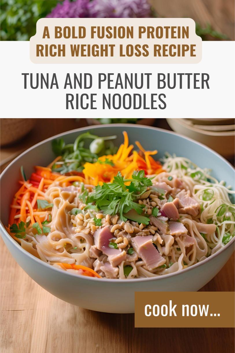 Tuna and Peanut Butter Rice Noodles – A Bold Fusion Protein Rich Weight Loss Recipe