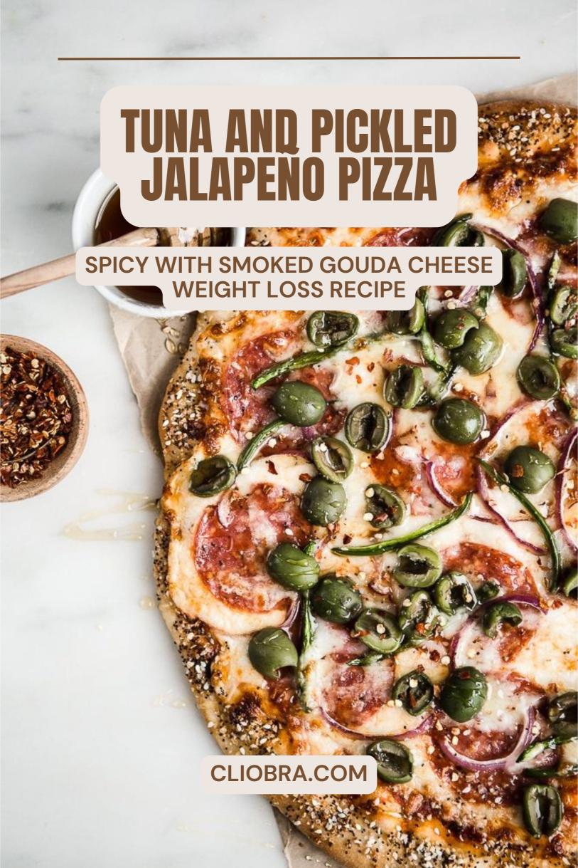 Tuna and Pickled Jalapeño Pizza – Spicy with Smoked Gouda Cheese Weight Loss Recipe