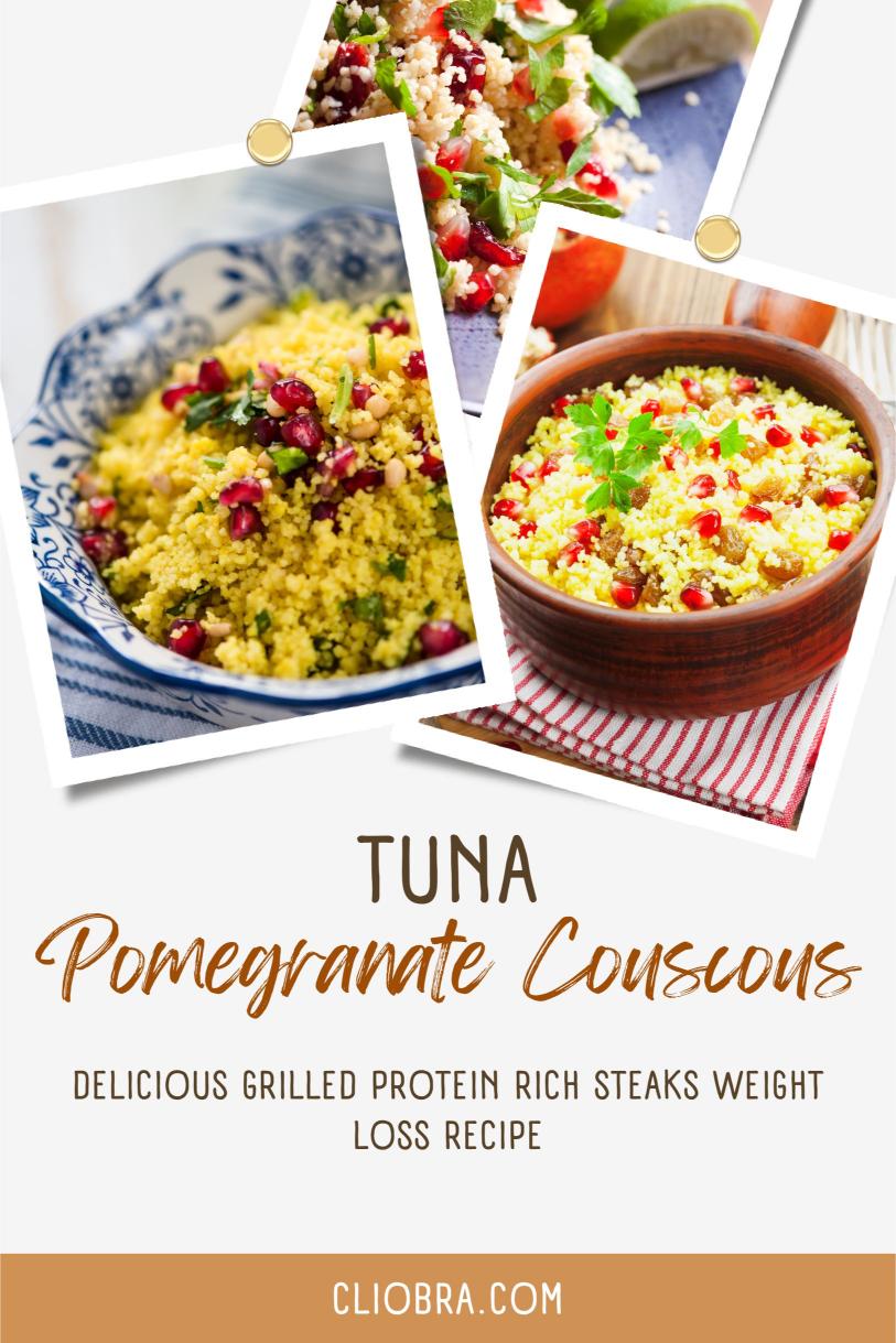 Tuna and Pomegranate Couscous – Delicious Grilled Protein Rich Steaks Weight Loss Recipe